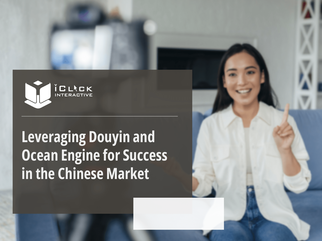 ￼Leveraging Douyin and Ocean Engine for Success in the Chinese Market