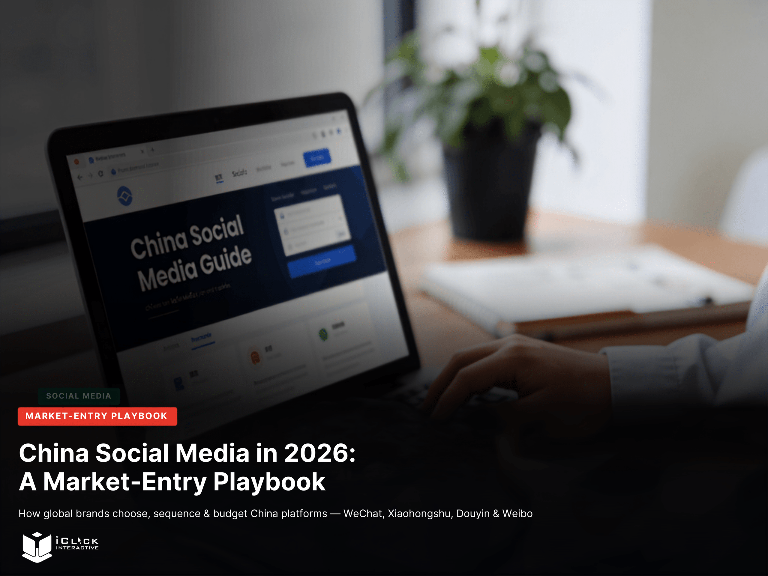 How to Choose the Right China Social Media Platforms: A 2026 Market-Entry Playbook for Global Brands