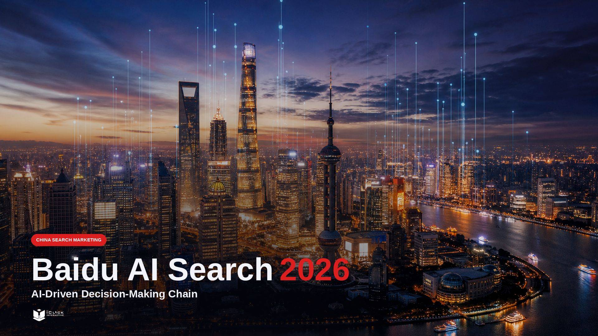 Hero banner for the iClick article "Baidu GEO 2026: AI-Driven Decision-Making Chain." An aerial nighttime photograph of the Shanghai Lujiazui skyline — featuring the Shanghai Tower, World Financial Center, and Oriental Pearl Tower — overlaid with glowing digital data streams rising between the skyscrapers, representing AI signals flowing through China's business capital. Bold white and red text in the lower left reads "Baidu GEO 2026" with the subtitle "AI-Driven Decision-Making Chain." A red "China Search Marketing" category tag appears above the headline. The iClick Interactive logo is positioned at the bottom left.