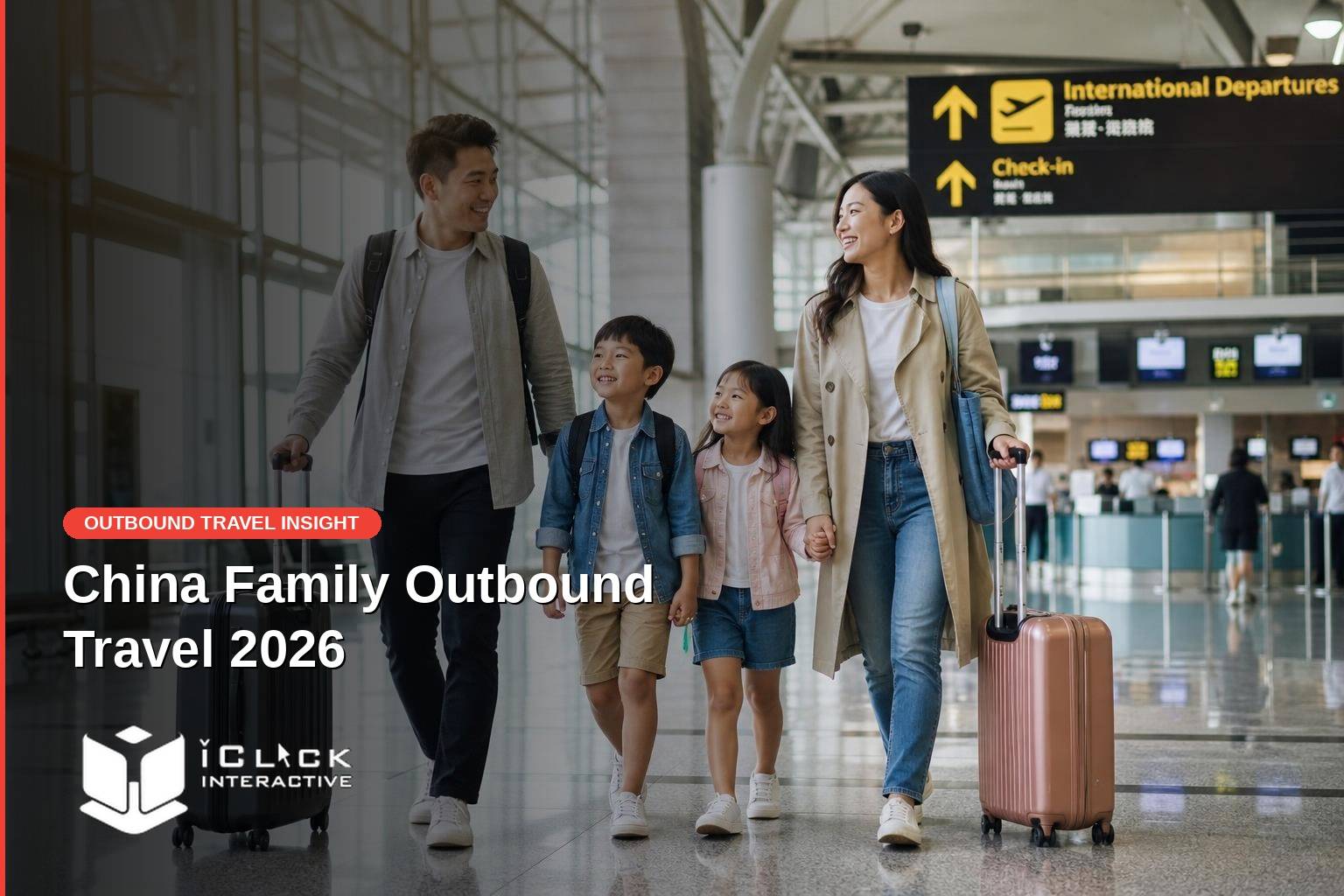 Article banner for iClick Interactive. Background photo shows a smiling Asian family of four — parents and two young children — walking through a bright international airport departure hall with luggage. Red pill tag reads "OUTBOUND TRAVEL INSIGHT". Headline reads "China Family Outbound Travel 2026" in bold white text. iClick Interactive logo at bottom-left.