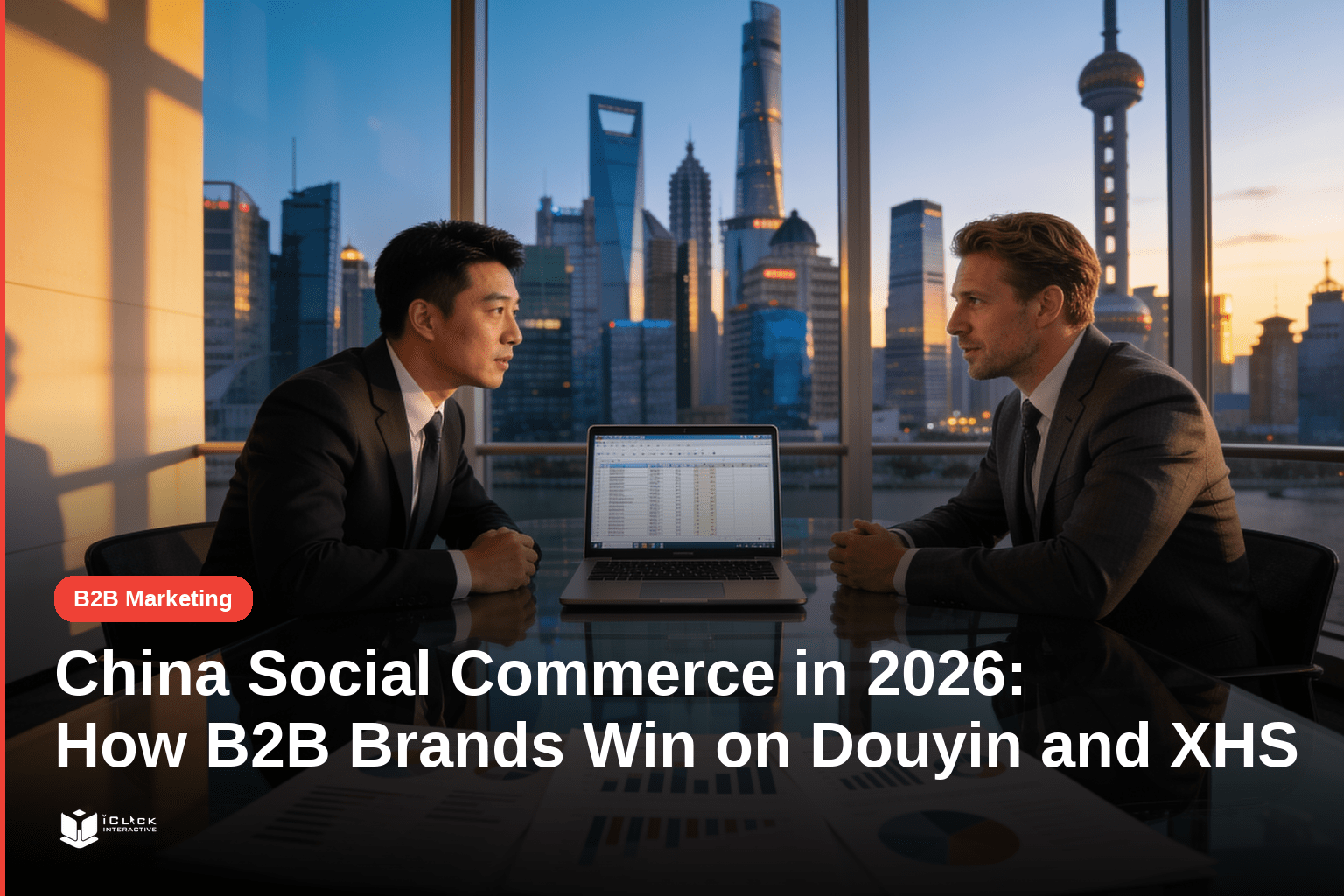 Article banner for "China Social Commerce in 2026: How B2B Brands Win on Douyin and Xiaohongshu." Background photo of international and Chinese business professionals in a modern high-rise office meeting. B2B Marketing category tag, iClick Interactive logo bottom-left.