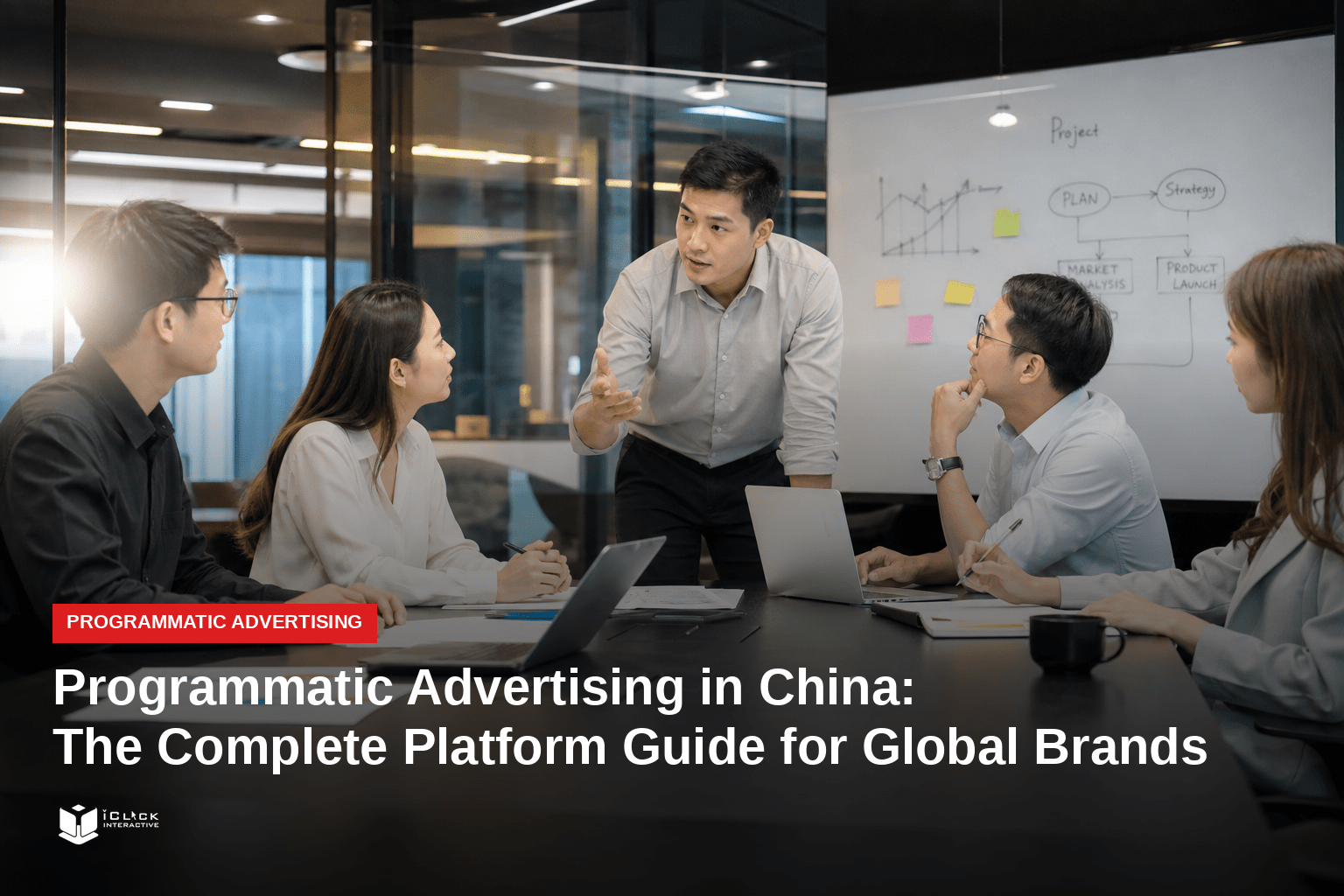 A group of Asian business professionals in a modern conference room, engaged in a meeting, with the text overlay reading "Programmatic Advertising in China: The Complete Platform Guide for Global Brands" and the iClick Interactive logo.